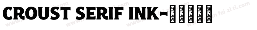 Croust Serif Ink字体转换